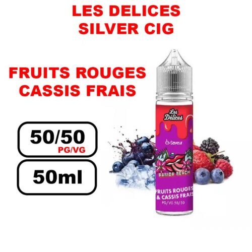 Les délices 50ml eliquide silver cig- fruits rouges cassis frais